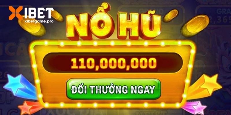 Những yếu tố khiến cho nổ hũ hot nhất XIBET